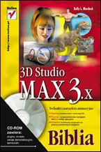 Okładka - 3D Studio MAX 3.x. Techniki i narzędzia animacyjne. Biblia - Kelly L. Murdock