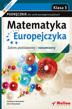 Okładka książki Matematyka Europejczyka. Podręcznik dla szkół ponadgimnazjalnych. Zakres podstawowy i rozszerzony. Klasa 3