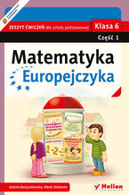Okładka - Matematyka Europejczyka. Zeszyt ćwiczeń dla szkoły podstawowej. Klasa 6. Część 1 - Maria Stolarska, Jolanta Borzyszkowska