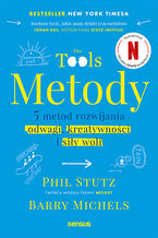 Okładka - Metody. Pięć metod rozwijania odwagi, kreatywności i siły woli - Phil Stutz, Barry Michels