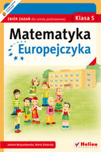 Okładka - Matematyka Europejczyka. Zbiór zadań dla szkoły podstawowej. Klasa 5 - Jolanta Borzyszkowska, Maria Stolarska