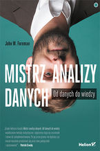 Okładka - Mistrz analizy danych. Od danych do wiedzy - John W. Foreman