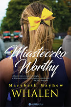 Okładka - Miasteczko Worthy - Marybeth Mayhew Whalen