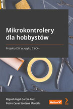 Okładka książki Mikrokontrolery dla hobbystów. Projekty DIY w języku C i C++