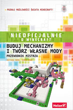 Minecraft. Buduj mechanizmy i twrz wasne mody. Przewodnik mistrza