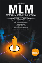 Okładka - MLM. Profesjonalny marketing sieciowy - sposób na sukces w biznesie. Wydanie II rozszerzone - Paweł Lenar