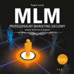 MLM. Profesjonalny marketing sieciowy - sposb na sukces w biznesie. Wydanie II rozszerzone
