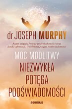 Okładka - Moc modlitwy. Niezwykła potęga podświadomości - Joseph Murphy