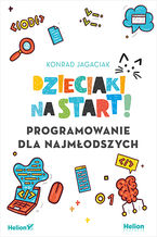 Okładka - Dzieciaki na start! Programowanie dla najmłodszych - Konrad Jagaciak