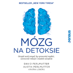 Okładka książki/ebooka Mózg na detoksie. Oczyść swój umysł, by sprawniej myśleć, wzmocnić relacje i znaleźć szczęście