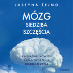 Mózg - siedziba szczęścia. 6 neuronaukowych zasad tworzenia dobrego życia