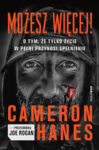 Okładka - Możesz więcej! O tym, że tylko życie w pełni przynosi spełnienie - Cameron Hanes, Joe Rogan