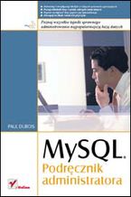 Okładka - MySQL. Podręcznik administratora - Paul Dubois