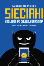 Okładka - Sieciaki. Kto jest po drugiej stronie? - Łukasz Wojtasik