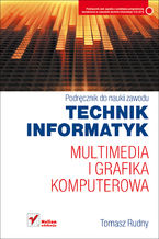 Okładka książki Multimedia i grafika komputerowa. Podręcznik do nauki zawodu technik informatyk