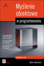 Okładka - Myślenie obiektowe w programowaniu. Wydanie III - Matt Weisfeld