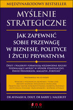 Okładka - Myślenie strategiczne. Jak zapewnić sobie przewagę w biznesie, polityce i życiu prywatnym - Avinash K. Dixit, Barry J. Nalebuff
