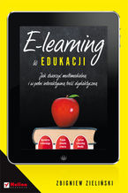 Okładka książki E-learning w edukacji. Jak stworzyć multimedialną i w pełni interaktywną treść dydaktyczną
