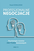 Okładka książki Profesjonalne negocjacje. Psychologia rozmów (nie tylko) biznesowych