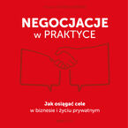 Okładka - Negocjacje w praktyce. Jak osiągać cele w biznesie i życiu prywatnym - Paweł Kowalewski