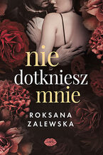 Okadka - Nie dotkniesz mnie - Roksana Zalewska