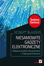 Niesamowite gadety elektroniczne. Szalony Geniusz. Wydanie II