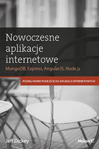 Okładka - Nowoczesne aplikacje internetowe. MongoDB, Express, AngularJS, Node.js - Jeff Dickey