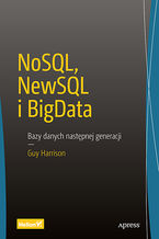 Okładka - NoSQL, NewSQL i BigData. Bazy danych następnej generacji - Guy Harrison