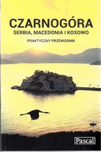 Okładka - Czarnogóra, Serbia, Macedonia i Kosowo. Praktyczny przewodnik Pascal - Katarzyna Firlej-Adamczak,Krzysztof Bzowski,Sławomir Adamczak