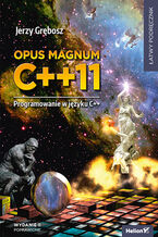 Okładka - Opus magnum C++11. Programowanie w języku C++. Wydanie II poprawione (komplet) - Jerzy Grębosz