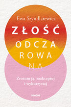 Ok�adka Z�o��odczarowana. Zrozum j�, zaakceptuj i wykorzystaj