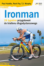 Ironman. 24 tygodnie przygotowań do triatlonu długodystansowego