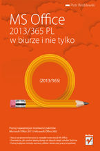 Okładka - MS Office 2013/365 PL w biurze i nie tylko - Piotr Wróblewski
