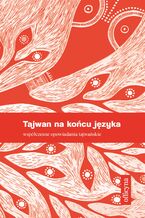 Okadka ksiki Tajwan na kocu jzyka. Wspczesne opowiadania tajwaskie