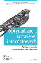 Okładka książki Optymalizacja serwisów internetowych. Tajniki szybkości, skuteczności i wyszukiwarek