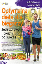 Okładka - Optymalna dieta dla biegaczy. Jedz zdrowo i biegnij po sukces - Jeff Galloway, Nancy C...