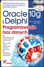Okładka - Oracle 10g i Delphi. Programowanie baz danych - Artur Mościcki, Igor Kruk
