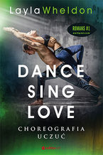Okładka książki Dance, sing, love. Choreografia uczuć