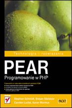Okładka - PEAR. Programowanie w PHP - Stephan Schmidt, Stoyan Stefanov, Carsten Lucke, Aaron Wormus