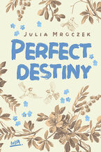 Okładka - Perfect Destiny - Julia Mroczek