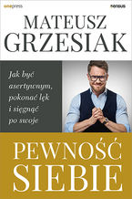 Okadka ksiki Pewno siebie. Jak by asertywnym, pokona lk i sign po swoje
