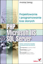 Okładka - PHP, Microsoft IIS i SQL Server. Projektowanie i programowanie baz danych - Andrzej Szeląg