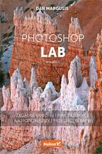 Okładka - Photoshop LAB. Zagadka kanionu i inne tajemnice najpotężniejszej przestrzeni barw. Wydanie II - Dan Margulis