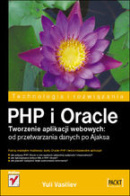 Okładka - PHP i Oracle. Tworzenie aplikacji webowych: od przetwarzania danych po Ajaksa - Yuli  Vasiliev