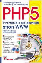 Okładka - PHP5. Tworzenie bezpiecznych stron WWW - Marcin Szeliga, Rafał Wileczek