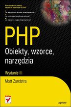 Okładka - PHP. Obiekty, wzorce, narzędzia. Wydanie III - Matt Zandstra