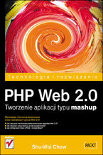 Okładka - PHP Web 2.0. Tworzenie aplikacji typu mashup - Shu-Wai Chow