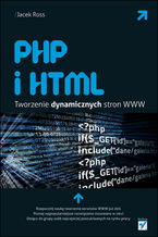 Okładka - PHP i HTML. Tworzenie dynamicznych stron WWW - Jacek Ross