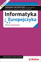 Okładka książki Informatyka Europejczyka. Poradnik metodyczny dla nauczycieli informatyki w szkołach ponadgimnazjalnych. Zakres rozszerzony (Wydanie II)