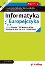 Okładka książki Informatyka Europejczyka. Poradnik metodyczny dla nauczycieli zajęć komputerowych w szkole podstawowej, kl. 4 - 6. Edycja: Windows XP, Windows Vista, Windows 7, Mac OS 10.5, Linux Ubuntu
